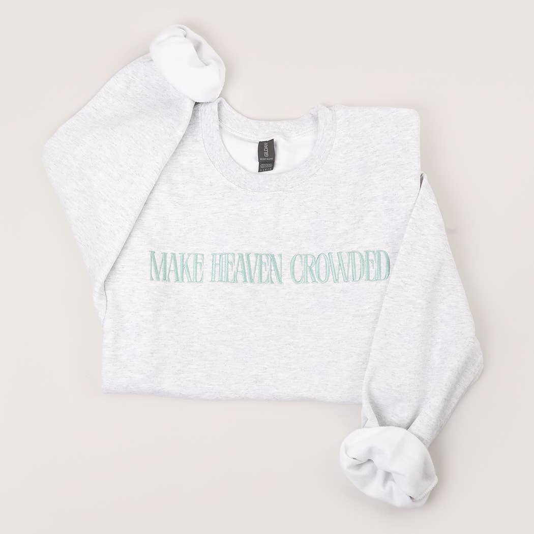 MAKE HEAVEN CROWDED Crewneck