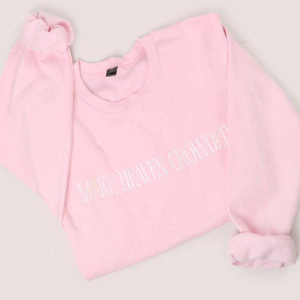 MAKE HEAVEN CROWDED Crewneck