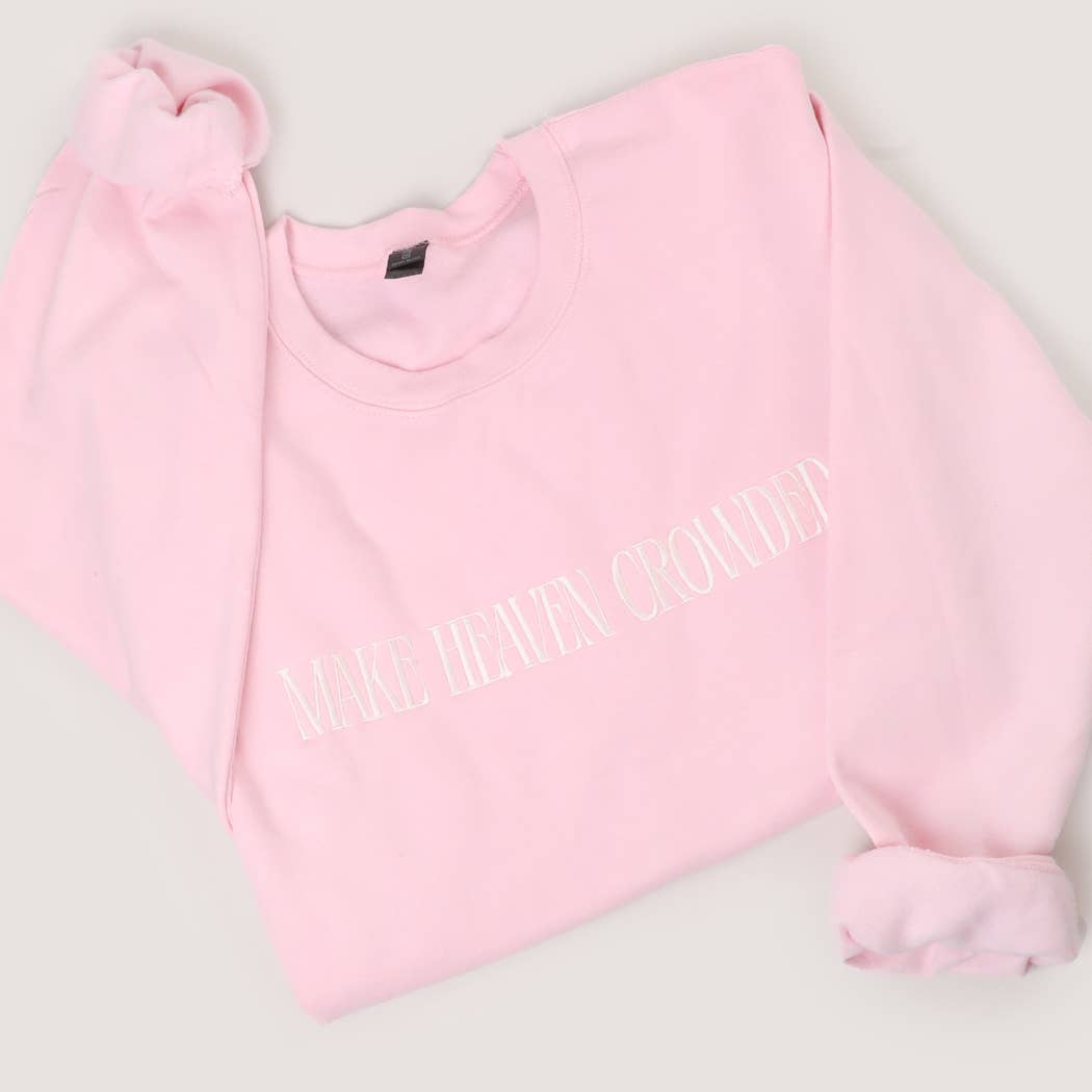 MAKE HEAVEN CROWDED Crewneck