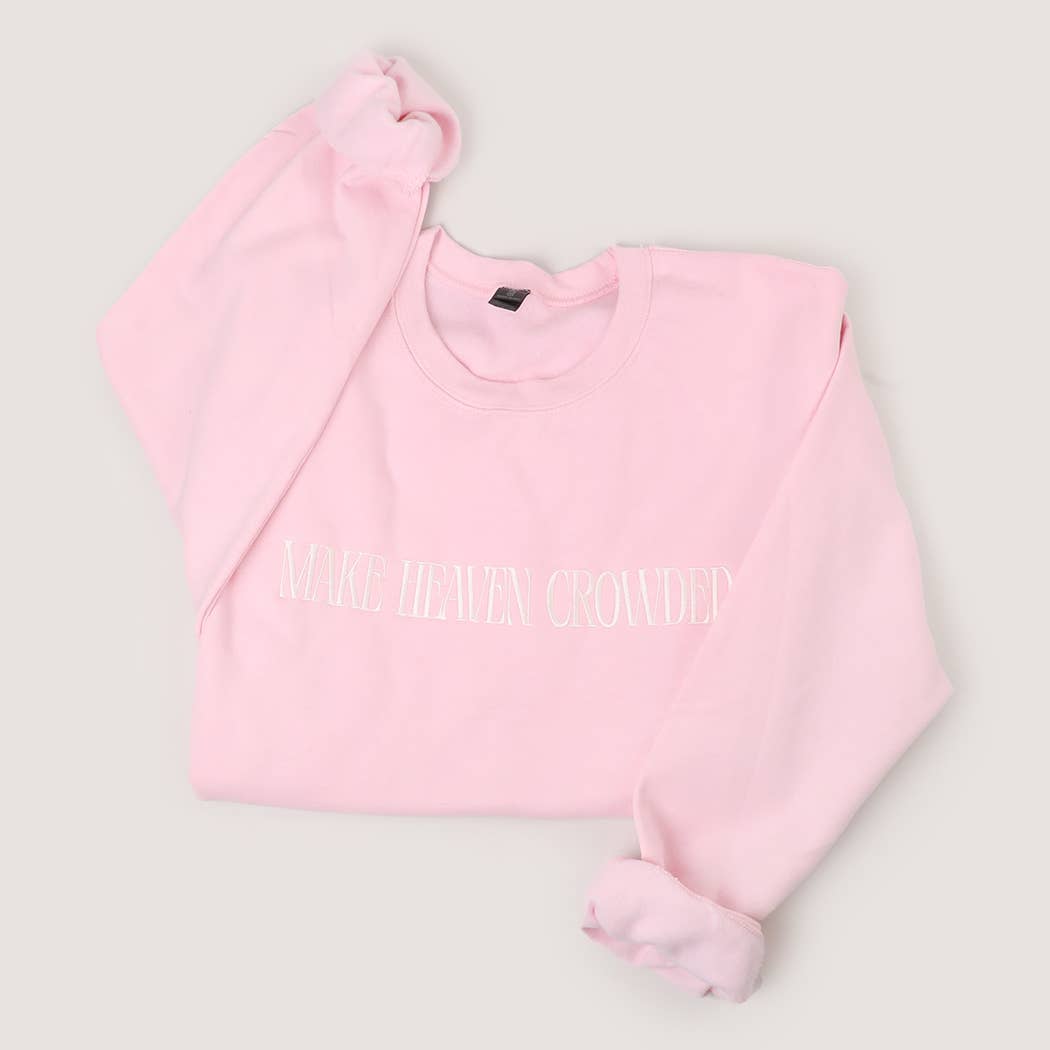 MAKE HEAVEN CROWDED Crewneck