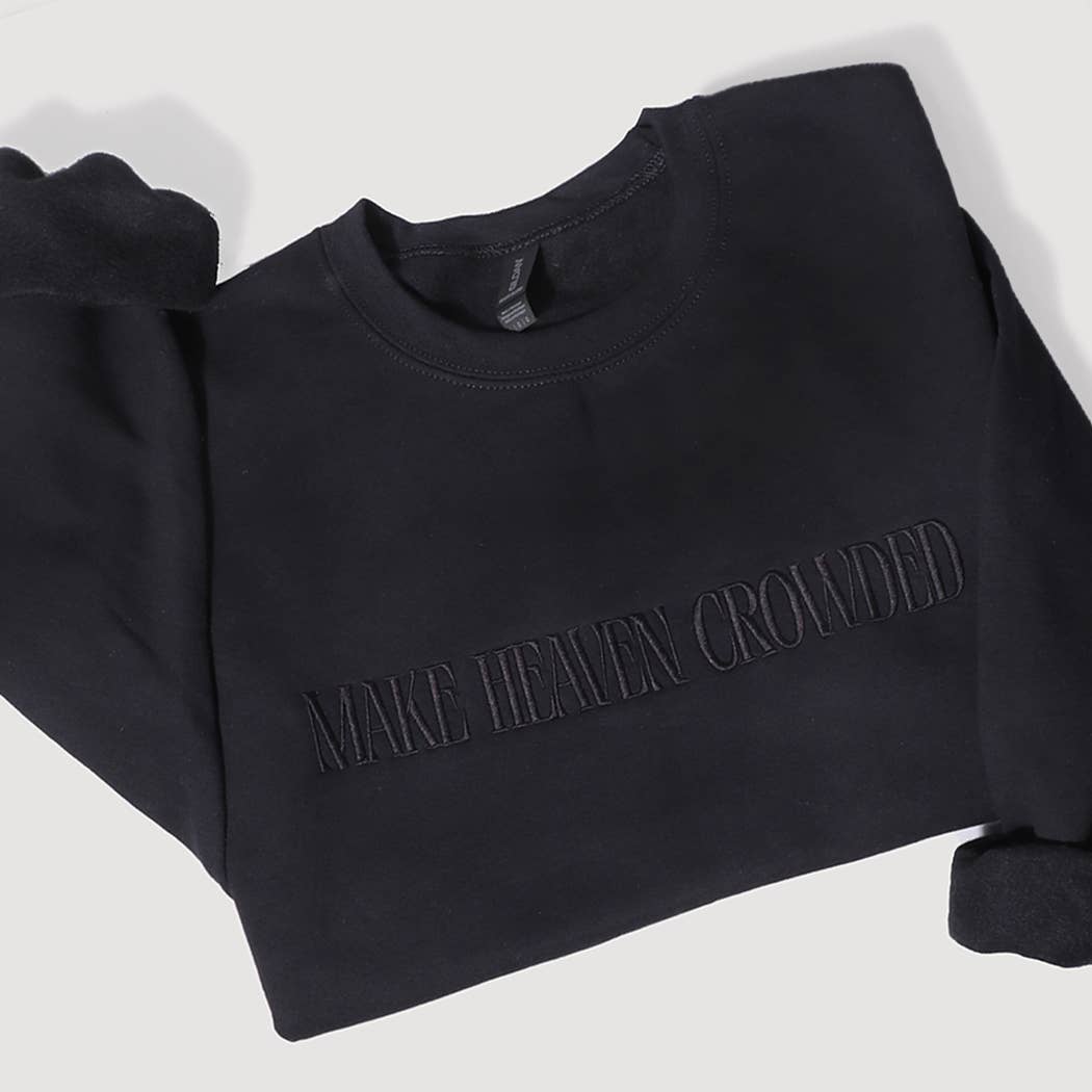 MAKE HEAVEN CROWDED Crewneck