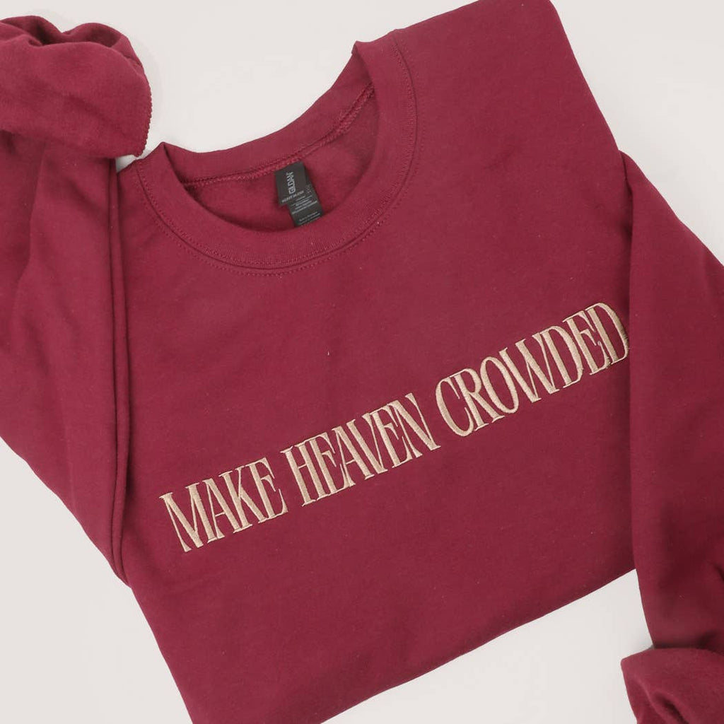 MAKE HEAVEN CROWDED Crewneck