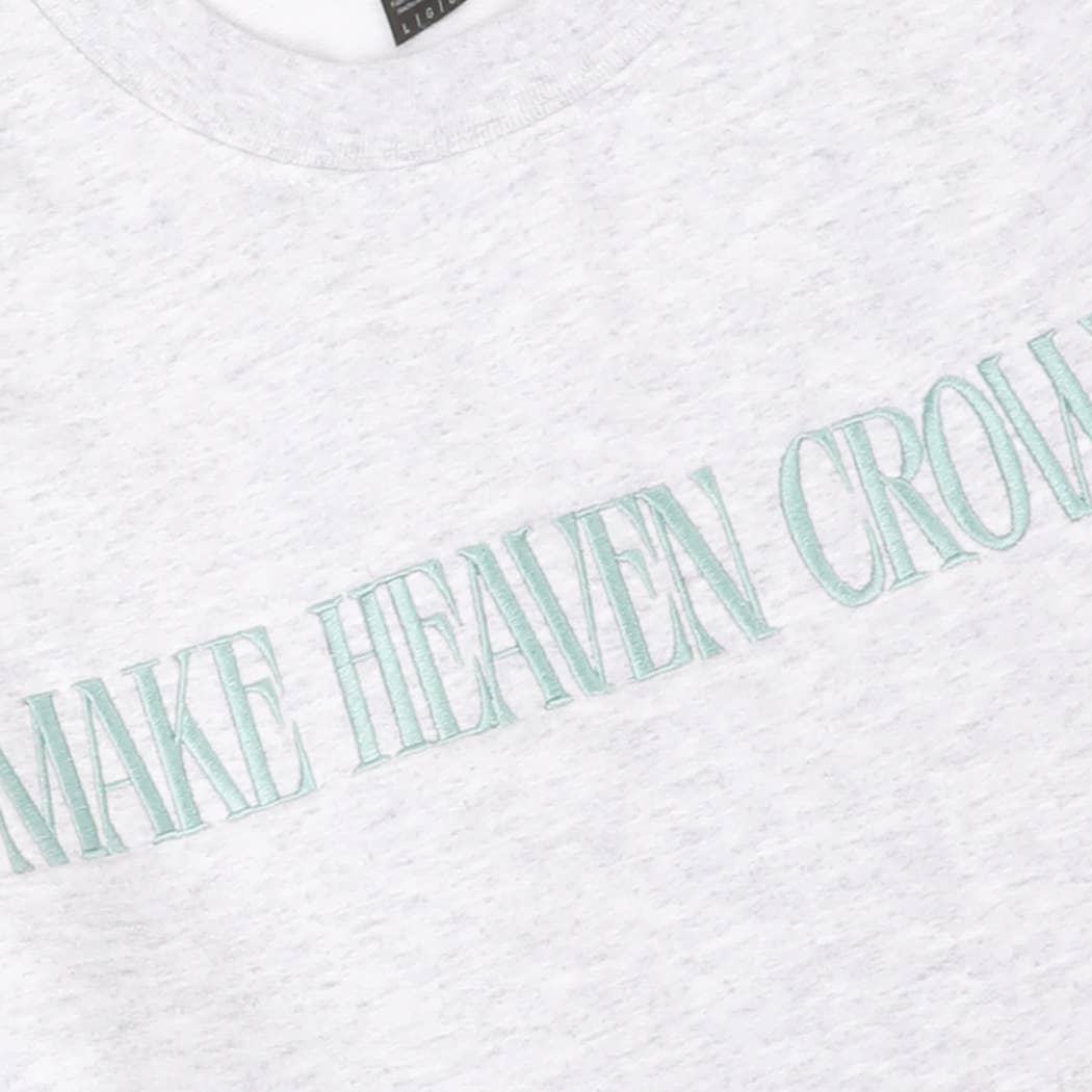 MAKE HEAVEN CROWDED Crewneck